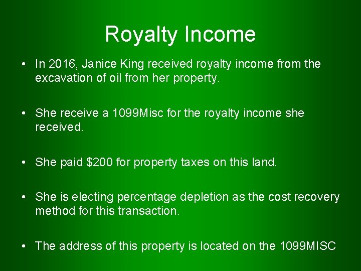 Royalty Income • In 2016, Janice King received royalty income from the excavation of