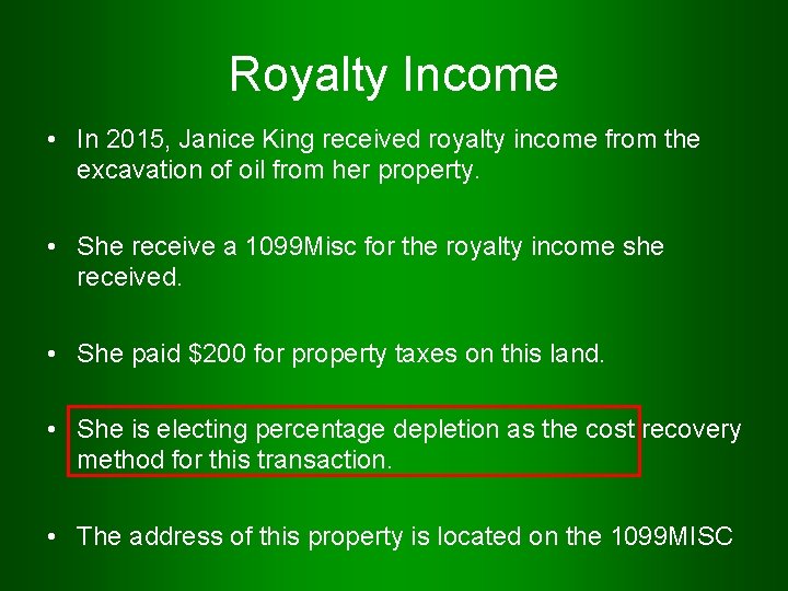 Royalty Income • In 2015, Janice King received royalty income from the excavation of