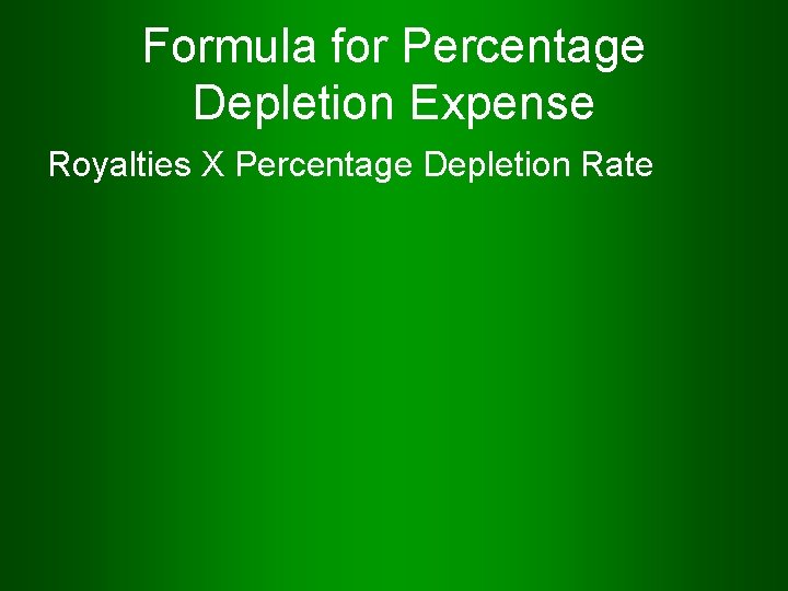 Formula for Percentage Depletion Expense Royalties X Percentage Depletion Rate 