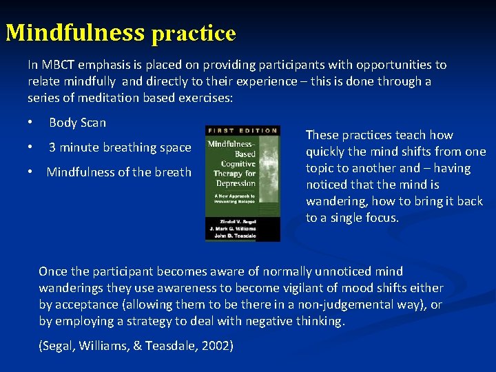 Mindfulness practice In MBCT emphasis is placed on providing participants with opportunities to relate