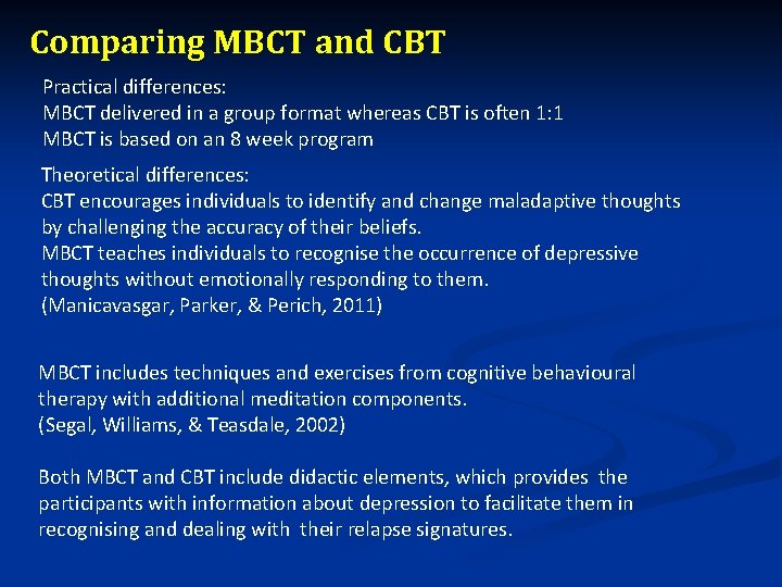 Comparing MBCT and CBT Practical differences: MBCT delivered in a group format whereas CBT