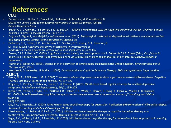 References CBT • Bennett-Levy, J. , Butler, G. , Fennell, M. , Hackmann, A.