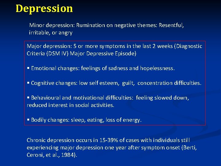 Depression Minor depression: Rumination on negative themes: Resentful, irritable, or angry Major depression: 5