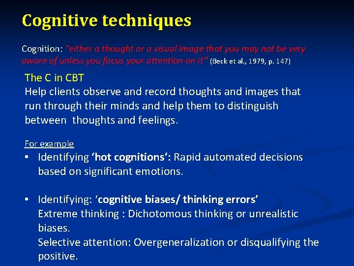 Cognitive techniques Cognition: “either a thought or a visual image that you may not