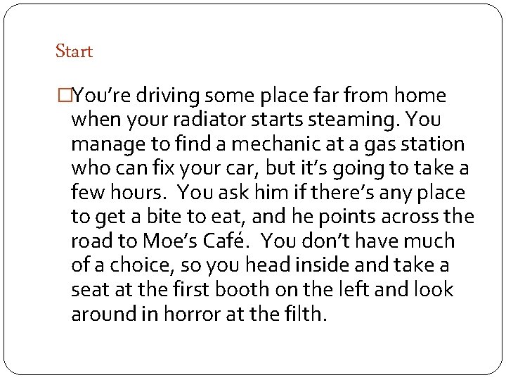 Start �You’re driving some place far from home when your radiator starts steaming. You