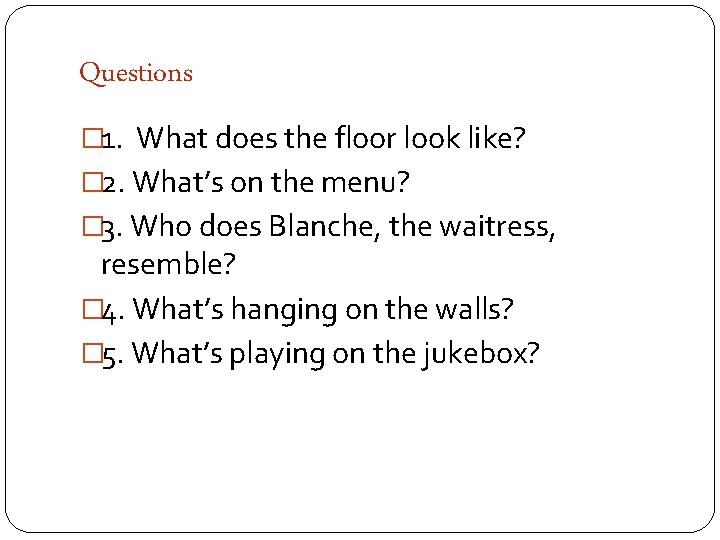 Questions � 1. What does the floor look like? � 2. What’s on the