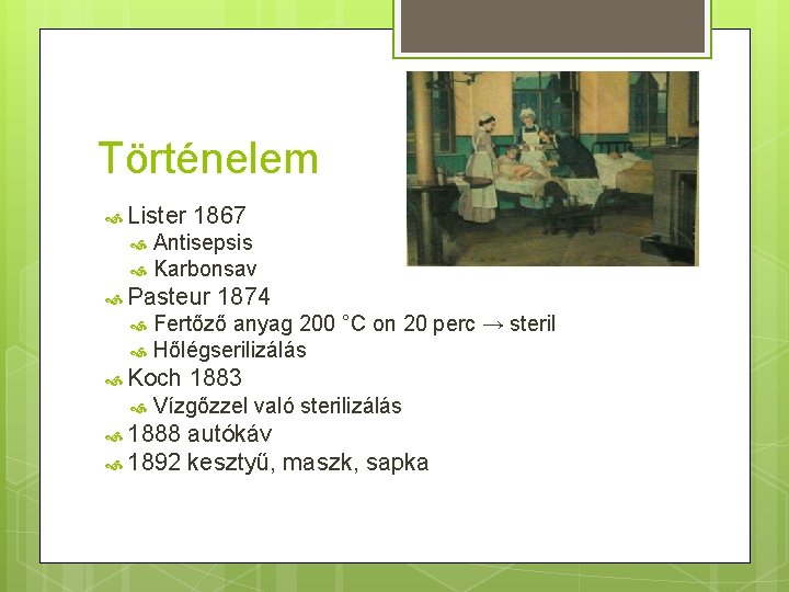 Történelem Lister 1867 Antisepsis Karbonsav Pasteur 1874 Fertőző anyag 200 °C on 20 perc