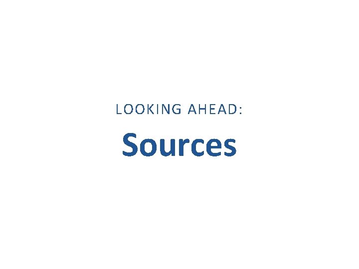 LOOKING AHEAD: Sources 