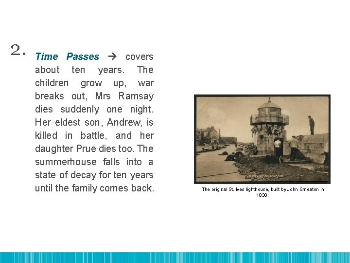 2. Time Passes covers about ten years. The children grow up, war breaks out,