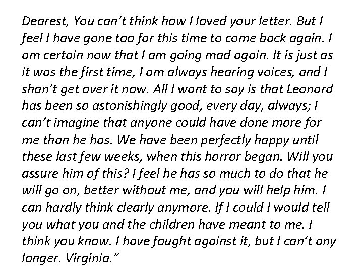 Dearest, You can’t think how I loved your letter. But I feel I have