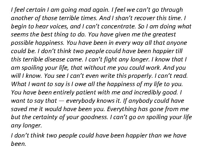 I feel certain I am going mad again. I feel we can’t go through