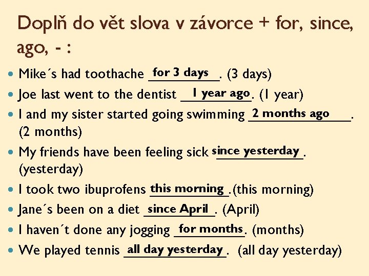 Doplň do vět slova v závorce + for, since, ago, - : for 3