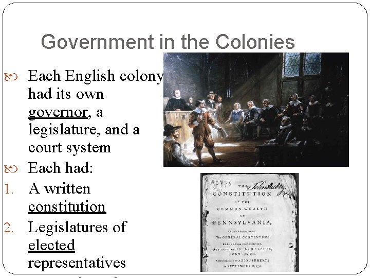 Government in the Colonies Each English colony had its own governor, a legislature, and