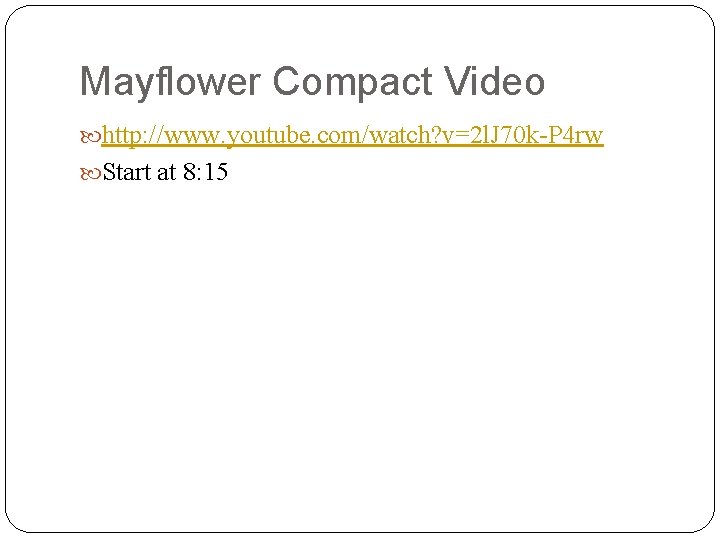 Mayflower Compact Video http: //www. youtube. com/watch? v=2 l. J 70 k-P 4 rw