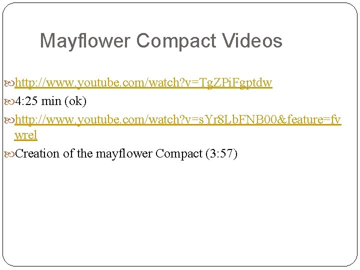 Mayflower Compact Videos http: //www. youtube. com/watch? v=Tg. ZPi. Fgptdw 4: 25 min (ok)