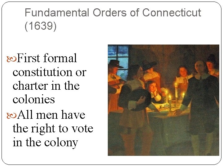 Fundamental Orders of Connecticut (1639) First formal constitution or charter in the colonies All