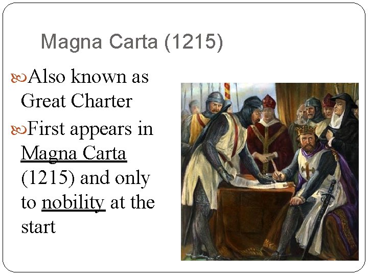 Magna Carta (1215) Also known as Great Charter First appears in Magna Carta (1215)