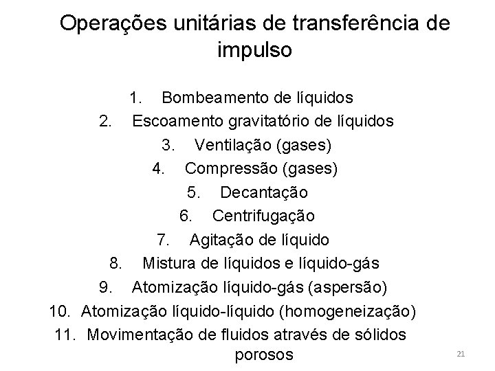 Operações unitárias de transferência de impulso 1. Bombeamento de líquidos 2. Escoamento gravitatório de