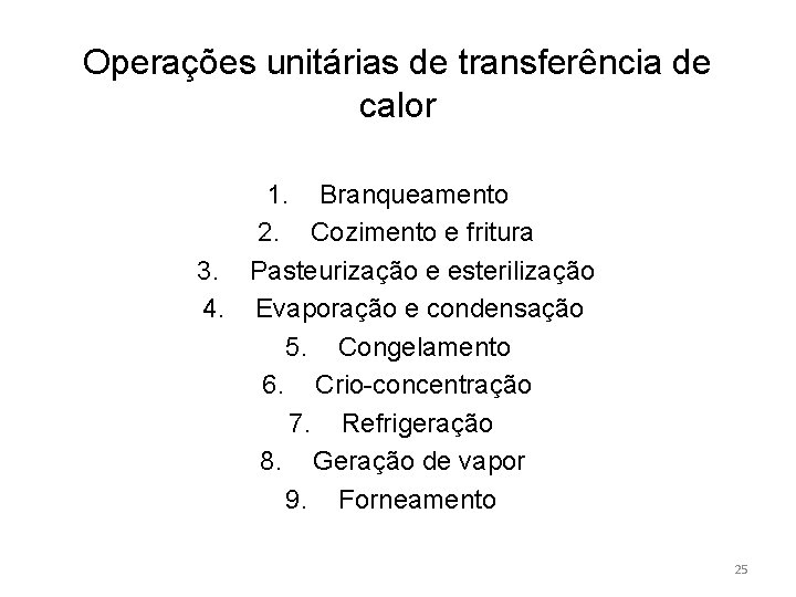 Operações unitárias de transferência de calor 1. Branqueamento 2. Cozimento e fritura 3. Pasteurização