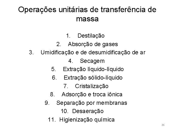 Operações unitárias de transferência de massa 3. 1. Destilação 2. Absorção de gases Umidificação