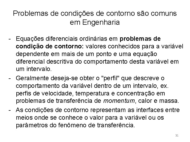 Problemas de condições de contorno são comuns em Engenharia - Equações diferenciais ordinárias em