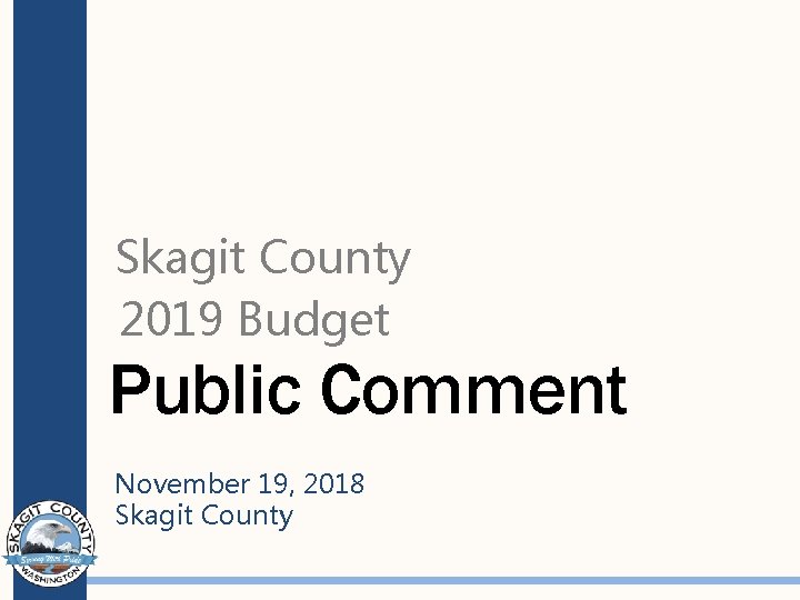 Skagit County 2019 Budget Public Comment November 19, 2018 Skagit County 