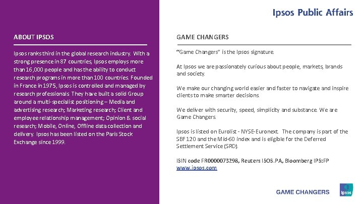 25 ABOUT IPSOS GAME CHANGERS Ipsos ranks third in the global research industry. With