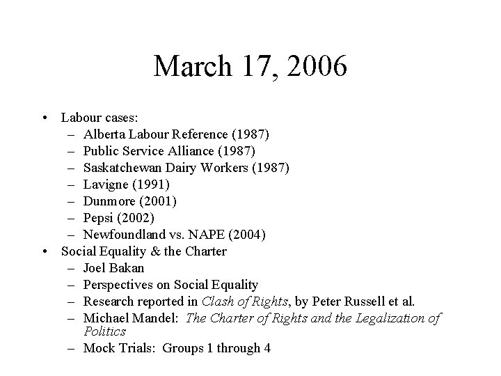 March 17, 2006 • Labour cases: – Alberta Labour Reference (1987) – Public Service