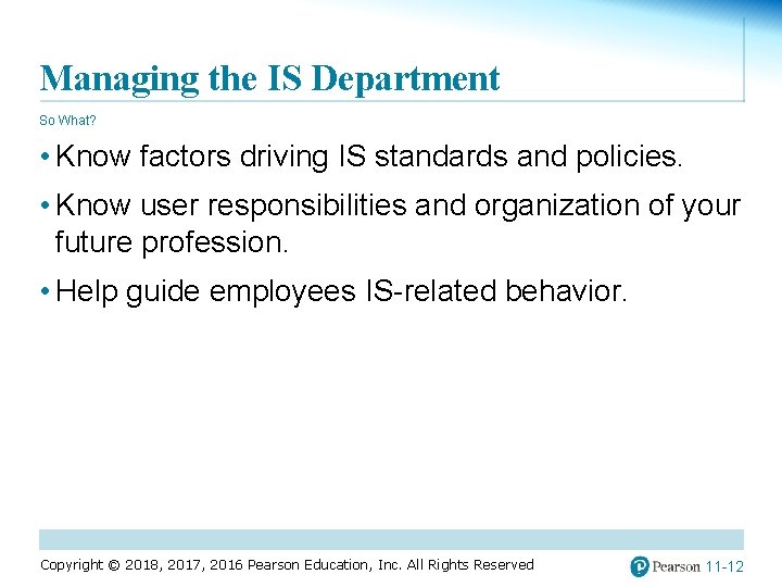 Managing the IS Department So What? • Know factors driving IS standards and policies.