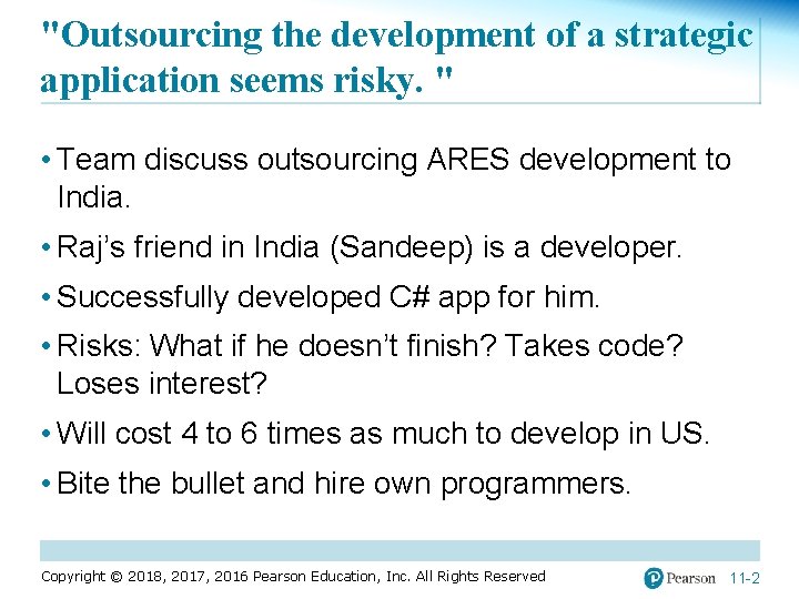 "Outsourcing the development of a strategic application seems risky. " • Team discuss outsourcing