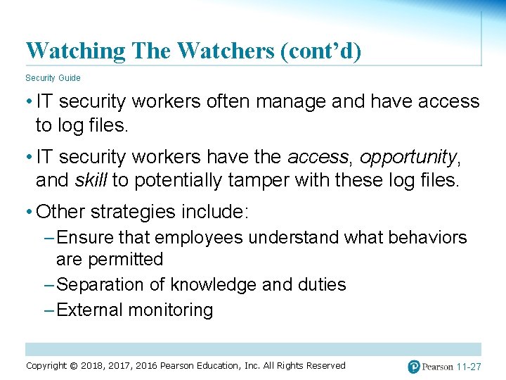 Watching The Watchers (cont’d) Security Guide • IT security workers often manage and have