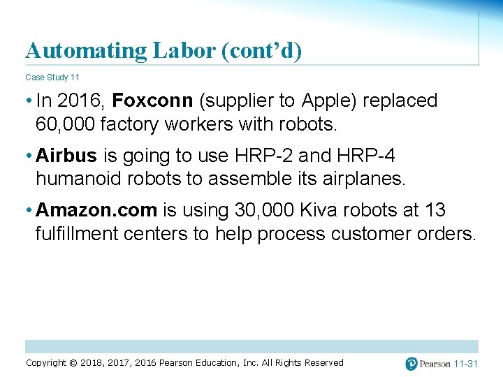 Automating Labor (cont’d) Case Study 11 • In 2016, Foxconn (supplier to Apple) replaced