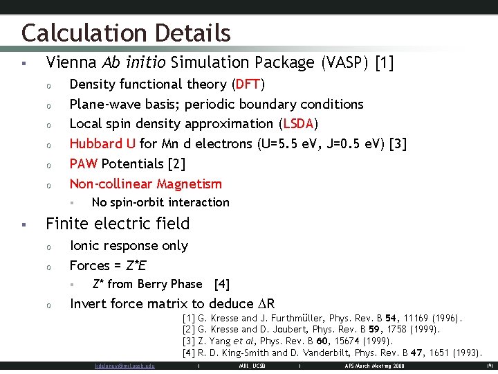 Calculation Details § Vienna Ab initio Simulation Package (VASP) [1] o o o Density