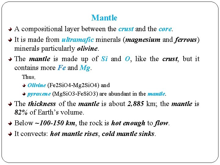 Mantle A compositional layer between the crust and the core. It is made from Mantle A compositional layer between the crust and the core. It is made from