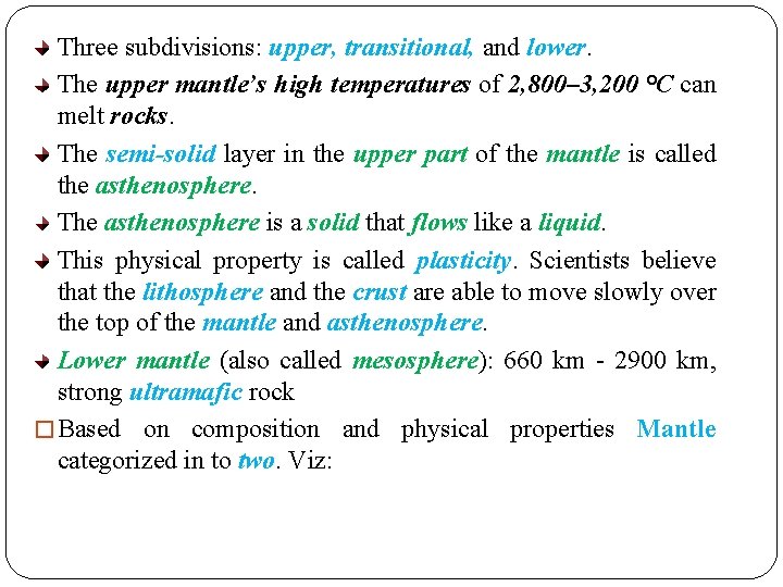 Three subdivisions: upper, transitional, and lower. The upper mantle’s high temperatures of 2, 800– Three subdivisions: upper, transitional, and lower. The upper mantle’s high temperatures of 2, 800–