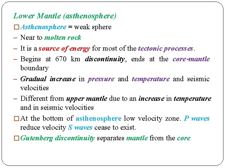 Lower Mantle (asthenosphere) � Asthenosphere = weak sphere – Near to molten rock – Lower Mantle (asthenosphere) � Asthenosphere = weak sphere – Near to molten rock –