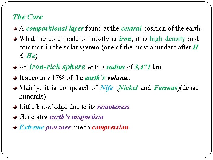 The Core A compositional layer found at the central position of the earth. What The Core A compositional layer found at the central position of the earth. What