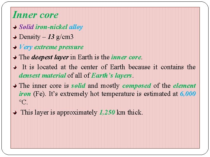 Inner core Solid iron-nickel alloy Density – 13 g/cm 3 Very extreme pressure The Inner core Solid iron-nickel alloy Density – 13 g/cm 3 Very extreme pressure The