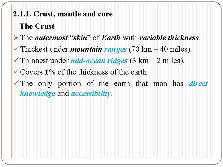 2. 1. 1. Crust, mantle and core The Crust The outermost “skin” of Earth 2. 1. 1. Crust, mantle and core The Crust The outermost “skin” of Earth