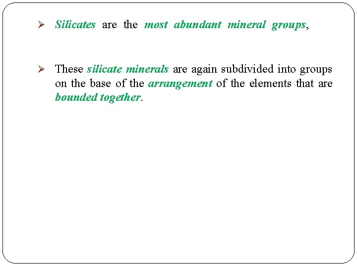 Silicates are the most abundant mineral groups, and because of their structure, the Silicates are the most abundant mineral groups, and because of their structure, the