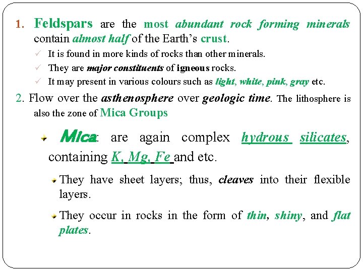 1. Feldspars are the most abundant rock forming minerals contain almost half of the 1. Feldspars are the most abundant rock forming minerals contain almost half of the