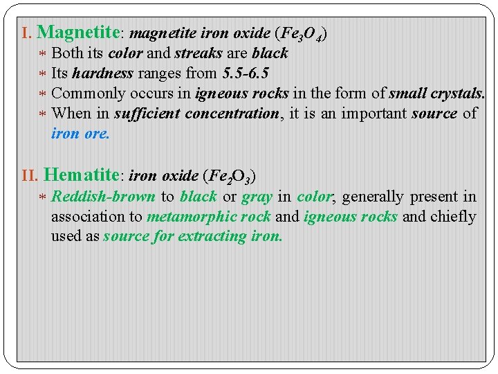 I. Magnetite: magnetite iron oxide (Fe 3 O 4) Both its color and streaks I. Magnetite: magnetite iron oxide (Fe 3 O 4) Both its color and streaks