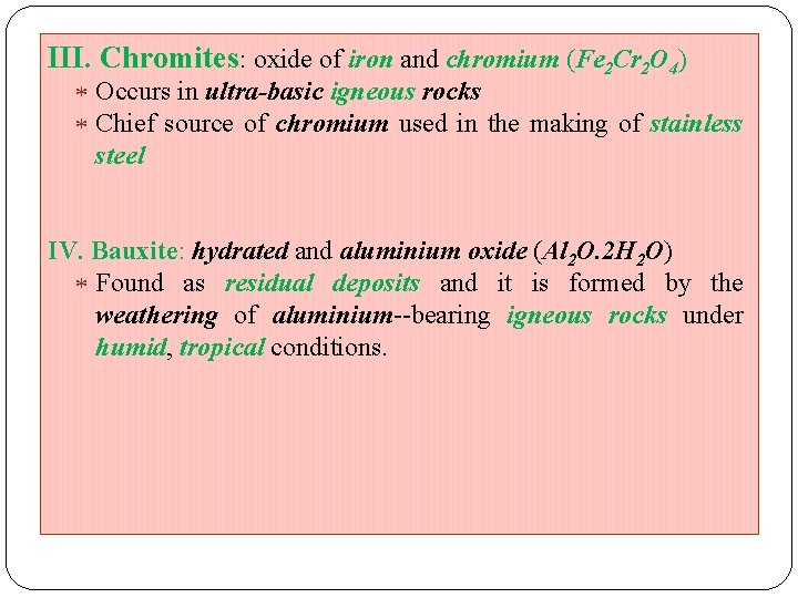 III. Chromites: oxide of iron and chromium (Fe 2 Cr 2 O 4) Occurs III. Chromites: oxide of iron and chromium (Fe 2 Cr 2 O 4) Occurs