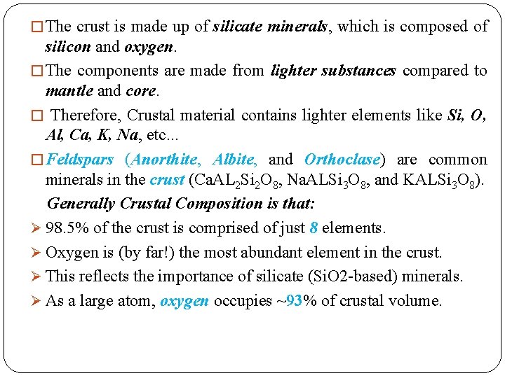 � The crust is made up of silicate minerals, which is composed of silicon � The crust is made up of silicate minerals, which is composed of silicon