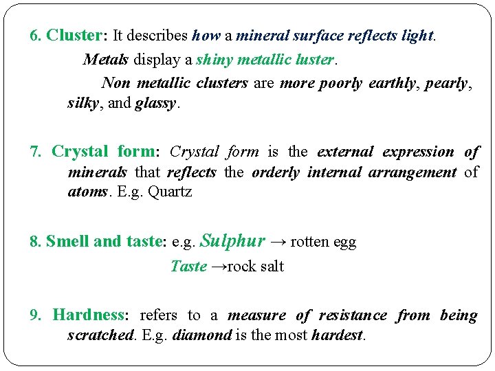 6. Cluster: It describes how a mineral surface reflects light. Metals display a shiny 6. Cluster: It describes how a mineral surface reflects light. Metals display a shiny