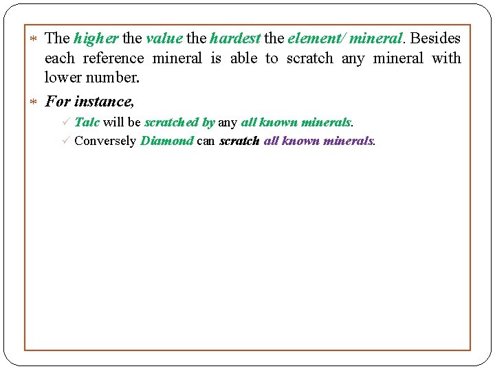 The higher the value the hardest the element/ mineral. Besides each reference mineral The higher the value the hardest the element/ mineral. Besides each reference mineral