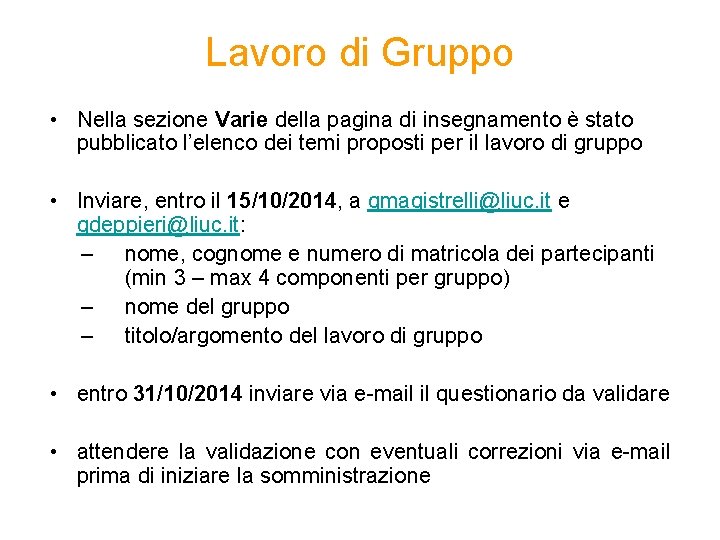 Lavoro di Gruppo • Nella sezione Varie della pagina di insegnamento è stato pubblicato