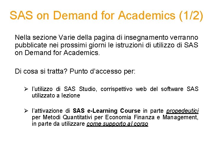 SAS on Demand for Academics (1/2) Nella sezione Varie della pagina di insegnamento verranno