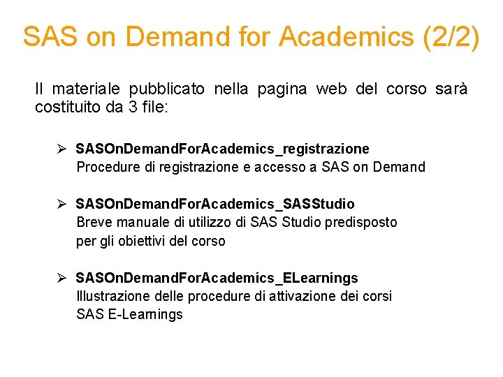 SAS on Demand for Academics (2/2) Il materiale pubblicato nella pagina web del corso