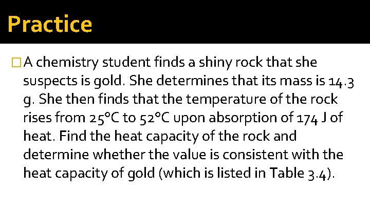 Practice �A chemistry student finds a shiny rock that she suspects is gold. She